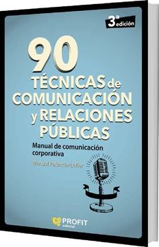 90 Técnicas de Comunicación y Relaciones Públicas "Manual de Comunicación Corporativa"
