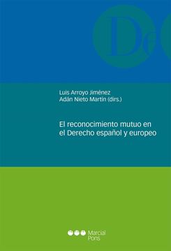 Reconocimiento Mutuo en el Derecho Español y Europeo, El