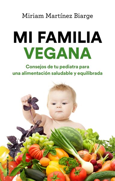 Mi familia vegana "Consejos de tu pediatra para una alimentación saludable y equilibrada"