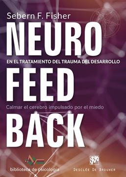 Neurofeedback en el tratamiento del trauma del desarrollo. "Calmar el cerebro impulsado por el miedo"