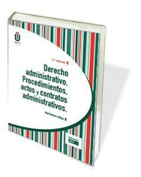 Derecho administrativo. Procedimientos, actos y contratos administrativos