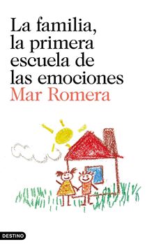 La familia, la primera escuela de las emociones "Aprender a educar en las emociones, el mejor regalo para el desarrollo de nuestros hijos."