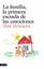 La familia, la primera escuela de las emociones "Aprender a educar en las emociones, el mejor regalo para el desarrollo de nuestros hijos."