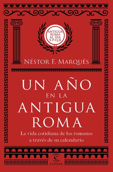 Un año en la antigua Roma "La vida cotidiana de los romanos a través de su calendario"