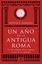 Un año en la antigua Roma "La vida cotidiana de los romanos a través de su calendario"
