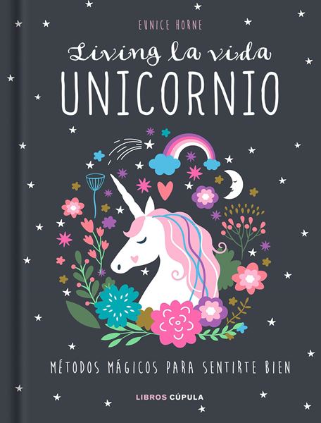 Living la vida unicornio "Métodos mágicos para sentirte bien"