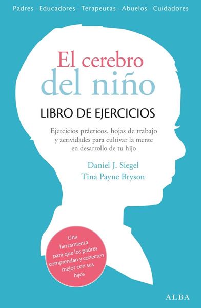 El cerebro del niño. Libro de ejercicios "Ejercicios prácticos, hojas de trabajo y actividades para cultivar la me"