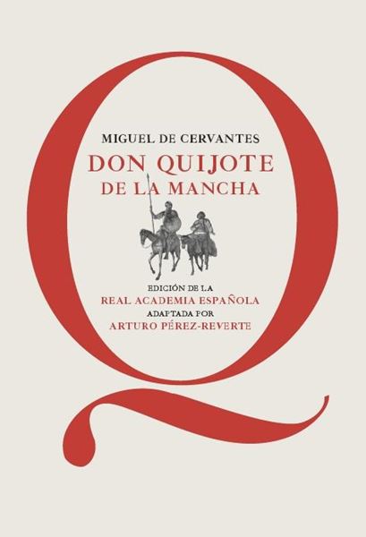 Don Quijote de la Mancha "Edición de la RAE, adaptada por Arturo Pérez-Reverte"
