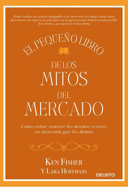 El pequeño libro de los mitos del mercado "Cómo evitar los errores de inversión que los demás cometen y sacar prove"