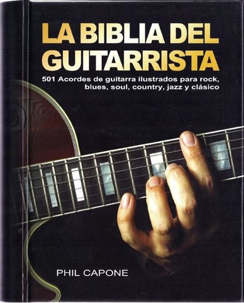 Biblia del guitarrista, La "501 acordes de guitarra ilustrados para rock, blues, soul, country, jazz"