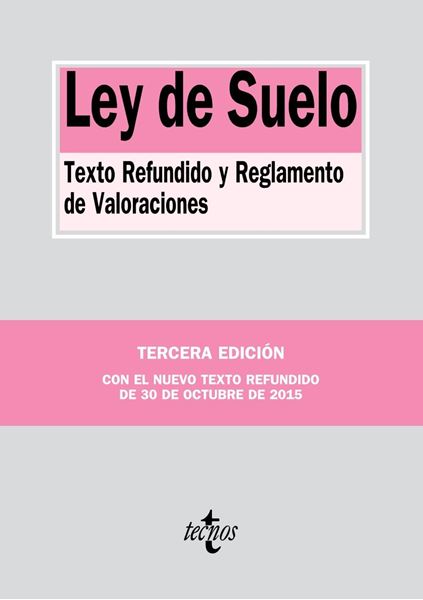 Ley de Suelo.Texto Refundido y Reglamento de Valoraciones "Texto refundido de 30 de octubre de 2015"