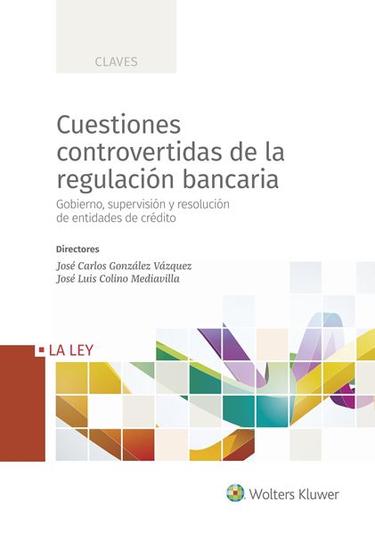 Cuestiones controvertidas de la regulación bancaria "Gobierno, supervisión y resolución de entidades de crédito"