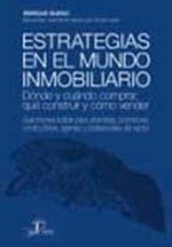 Estrategias en el mundo inmobiliario "Dónde y cuándo comprar, qué construir y cómo vender"