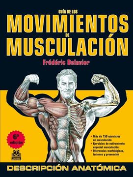 Guía de los Movimientos de Musculación. Descripción Anatómica (Color)