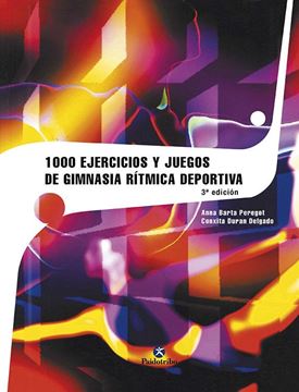 1000 Ejercicios y juegos de Gimnasia Rítmica Deportiva 3ª ed, 2015