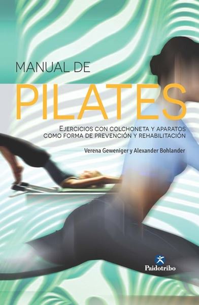 Manual de pilates "Ejercicios con colchoneta y aparatos como forma de prevención y rehabilitación"