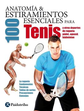 Anatomía & 100 Estiramientos esenciales para Tenis y otros deportes de raqueta