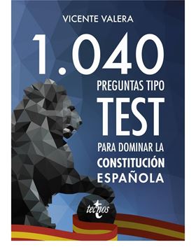 1040 preguntas tipo test para dominar la Constitución Española