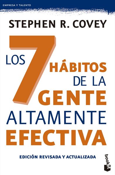 Los 7 hábitos de la gente altamente efectiva. Ed. revisada y actualizada "La revolución ética en la vida cotidiana y en la empresa"