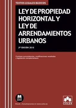 Ley de Propiedad Horizontal y Ley de Arrendamientos Urbanos 2ª Ed, 2018 "Contiene Concordancias, Modificaciones Resaltadas y Legislación Complementaria"