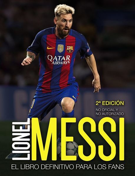 Lionel Messi "El libro definitivo para los fans. Segunda edición"