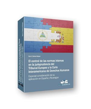 Control de las normas internas en la jurisprudencia del Tribunal Europeo y la Corte Interamericana de DH "Especial consideración de su aplicación en España y Nicaragua"