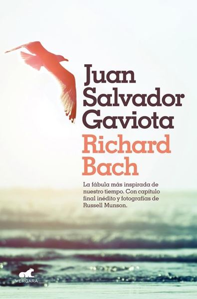 Juan Salvador Gaviota "La fábula más inspirada de nuestro tiempo. Con capítulo final inédito y fotografías de Russell Munson"