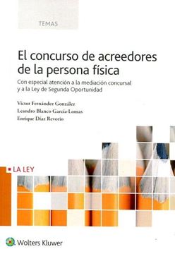 El concurso de acreedores de la persona física "Con especial atención a la mediación concursal y a la Ley de Segunda Oportunidad"