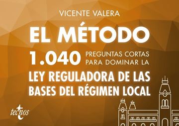 Método.1040 preguntas cortas para dominar la Ley Reguladora de las Bases del Régimen Local 