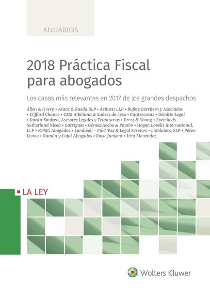 2018 Práctica Fiscal para abogados "Los casos más relevantes en 2017 de los grandes despachos"