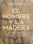Hombre y la madera, El