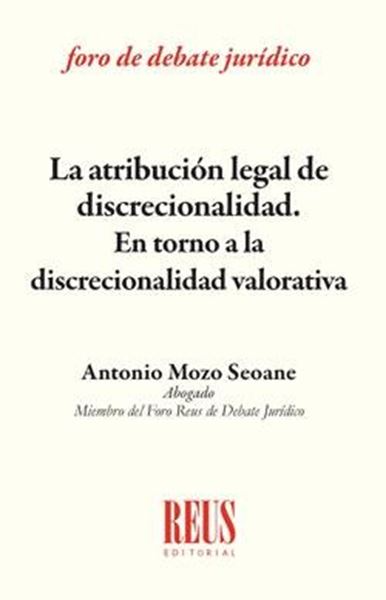 Atribución legal de discrecionalidad, La "En torno a la discrecionalidad valorativa"