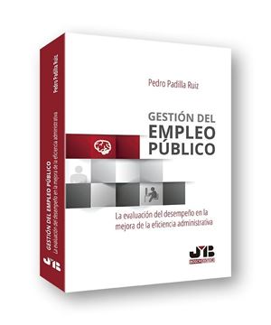 Gestión del Empleo Público "La evaluación del desempeño en la mejora de la eficiencia administrativa"