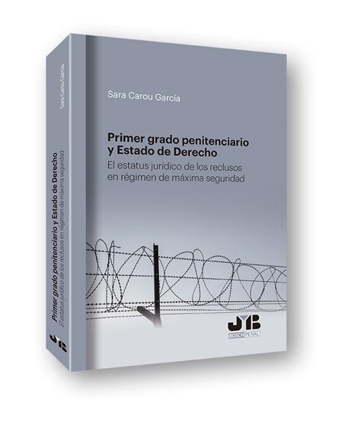 Primer grado penitenciario y estado de derecho "El estatus jurídico de los reclusos en régimen de máxima seguridad"