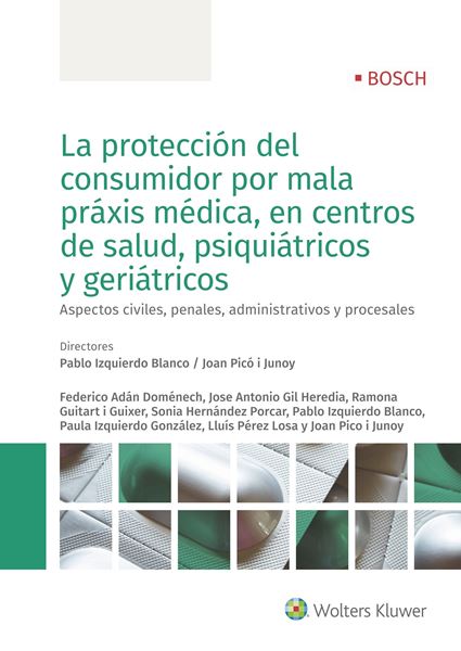 Protección del consumidor por mala práxis médica, en centros de salud, psiquiatricos y geriátricos, La "Aspectos civiles, penales, administrativos y procesales"
