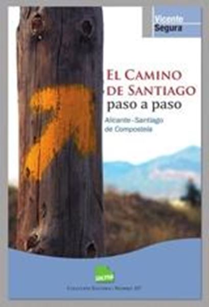Camino de Santiago, El "Paso a Paso. Alicante-Santiago de Compostela"