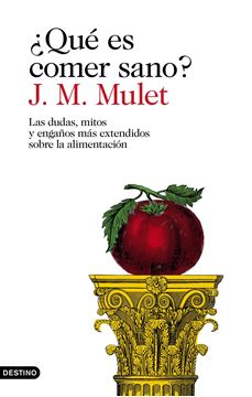 ¿Qué es comer sano? "Las dudas, mitos y engaños más extendidos sobre la alimentación"