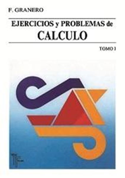 Ejercicios y problemas de calculo. Tomo I