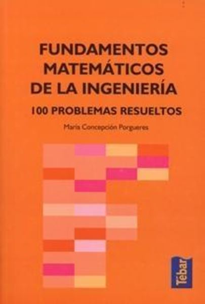Fundamentos matemáticos de la Ingeniería "101 problemas resueltos"