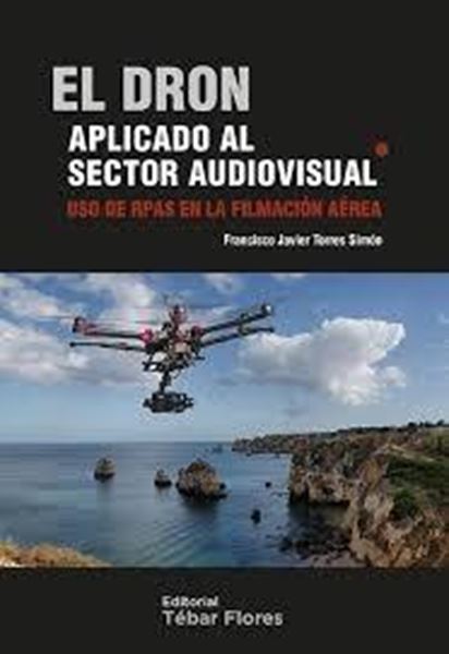 Dron aplicado al sector audiovisual, El "Uso de rpas en la filmacion aerea"