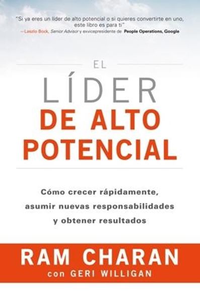 Líder de alto potencial, El "Cómo crecer rápidamente, asumir nuevas responsabilidades y obtener resul"