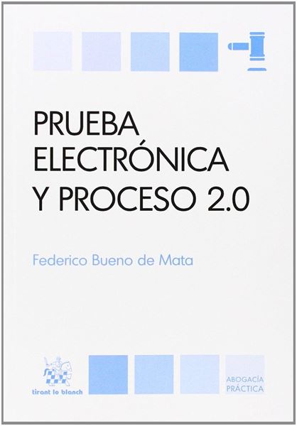 Prueba electrónica y proceso 2,0 "Especial referencia al proceso civil"