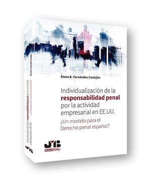 Individualización de la responsabilidad penal por la actividad empresarial en EE. UU. "¿Un modelo para el Derecho penal español?"