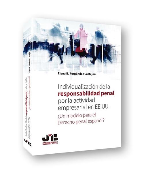 Individualización de la responsabilidad penal por la actividad empresarial en EE. UU. "¿Un modelo para el Derecho penal español?"