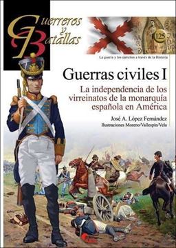 Guerras Civiles (I) "La independencia de los virreinatos de la monarquía española en América"