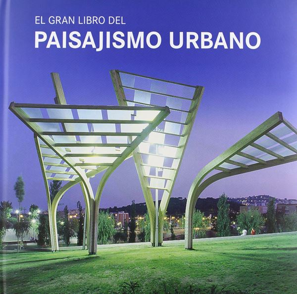 Gran libro del paisajismo urbano, El