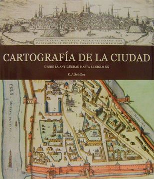 Cartografia de la ciudad: desde la antiguedad hasta el siglo XX