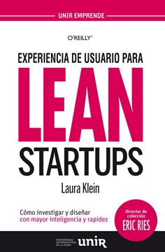 Experiencia de usuario para lean startups "Cómo investigar y diseñar con mayor inteligencia y rapidez"