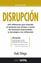 Disrupción "100 reflexiones para entender el momento que vivimos a través del fenómeno emprendedor, tecnología "