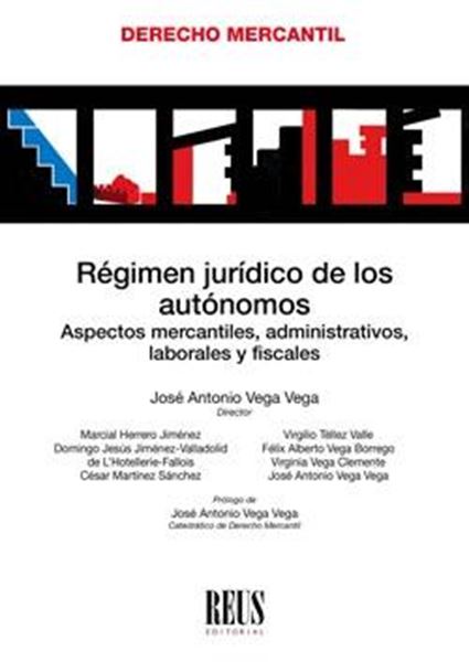 Régimen jurídico de los autónomos "Aspectos mercantiles, administrativos, laborales y fiscales"